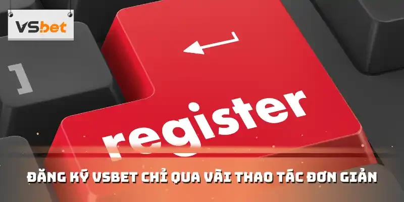 Đăng ký VSBET một cách đơn giản
