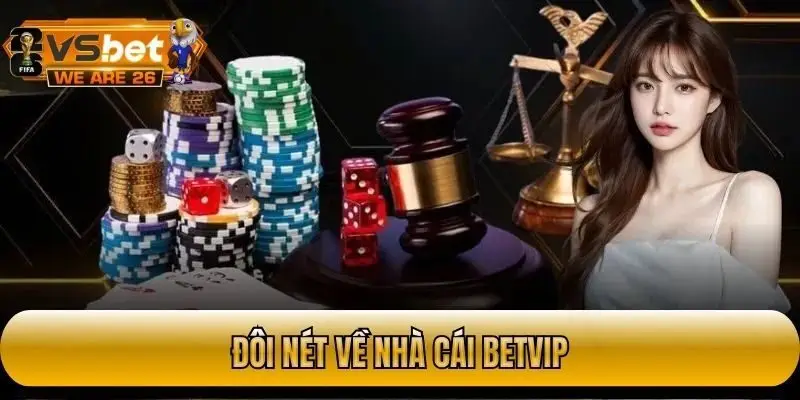 Giới thiệu về nhà cái uy tín Betvip