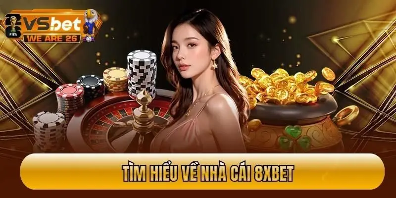 8xbet - Nhà cái trực tuyến uy tín hàng đầu hiện nay