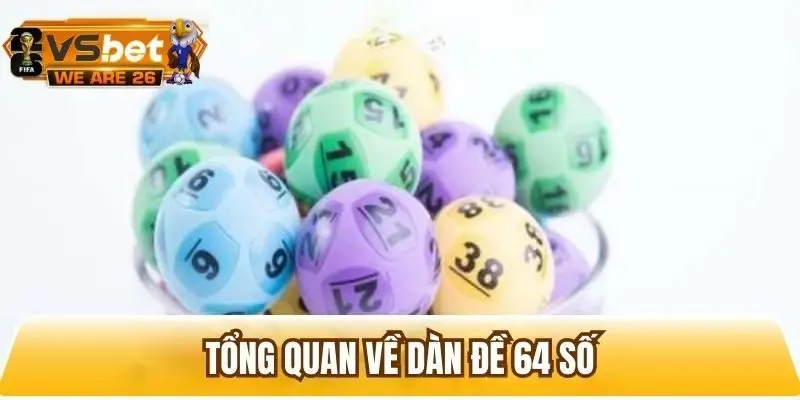 Giới thiệu tổng quan về dàn đề 64 số