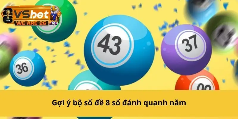 Gợi ý dàn đề 8 số giúp anh em lô thủ đánh quanh năm