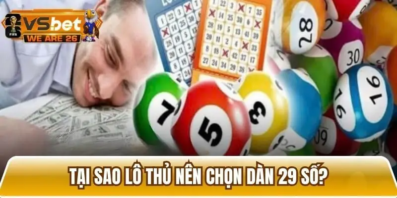 Những lý do dàn 29 số lại được nhiều lô thủ yêu thích