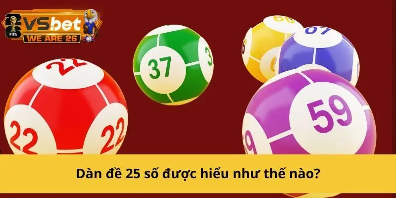 Dàn đề 25 số là phương pháp chọn 25 số để lập dàn