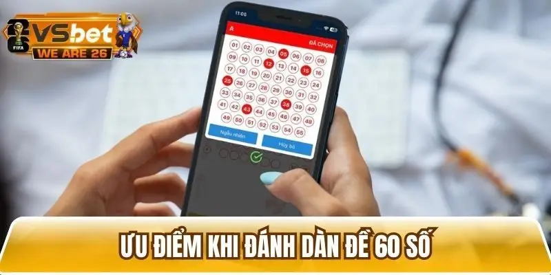 Những ưu điểm hấp dẫn khi đánh dàn 60 số