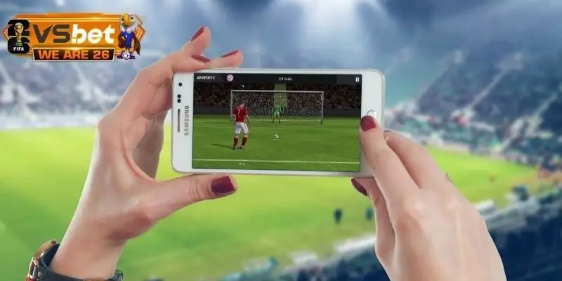 Xem bóng đá trên điện thoại là lựa chọn tiện lợi nhất