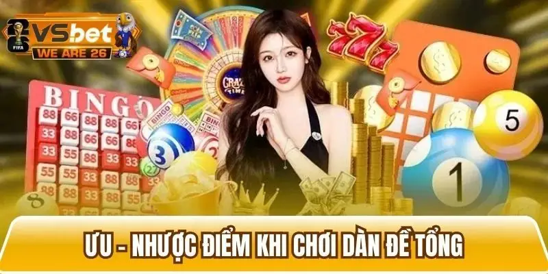 Những ưu và nhược điểm khi tham gia chơi dàn đề tổng