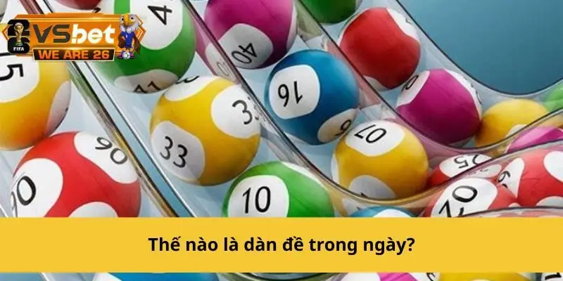 Dàn đề trong ngày là tập hợp các con số tỷ lệ vào cao nhất trong ngày