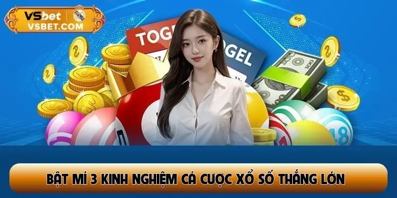 Bật mí 3 kinh nghiệm cá cược xổ số thắng lớn từ cao thủ