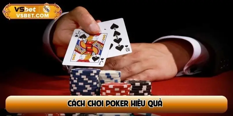 Cách chơi Poker hiệu quả