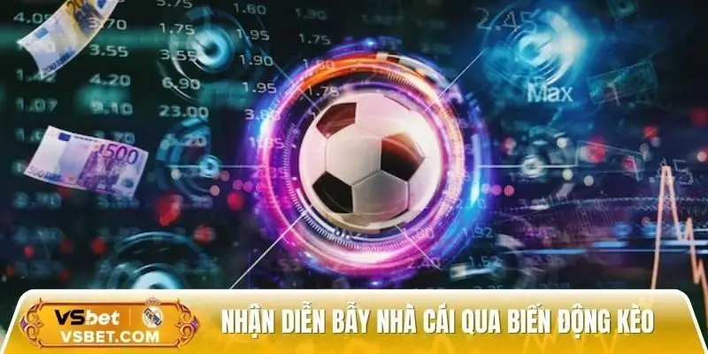Nhận diễn bẫy nhà cái qua biến động kèo