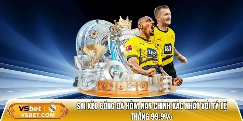 Soi kèo bóng đá hôm nay chính xác nhất