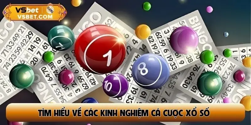 Tìm hiểu về các kinh nghiệm cá cược xổ số