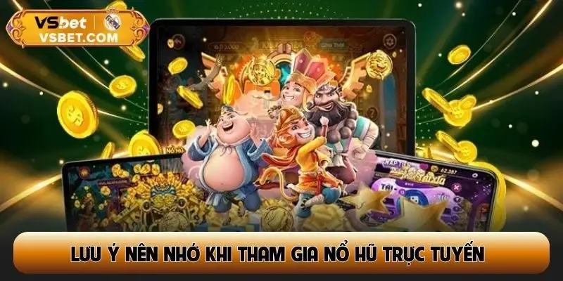 Lưu ý nên nhớ khi tham gia nổ hũ trực tuyến