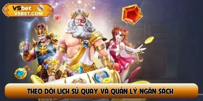 Theo dõi lịch sử quay và quản lý ngân sách khi chơi cá cược nổ hũ