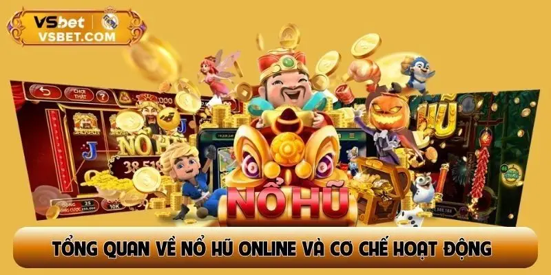 Tổng quan về nổ hũ online và cơ chế hoạt động