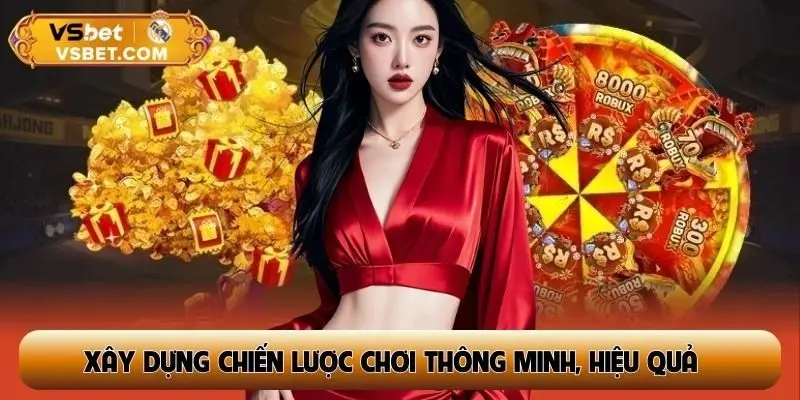 Xây dựng chiến lược chơi thông minh, hiệu quả săn jackpot khủng