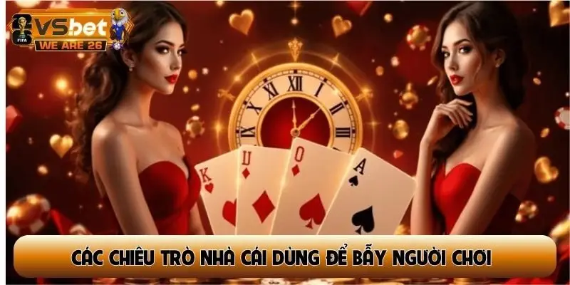 các chiêu trò nhà cái dùng để bẫy người chơi