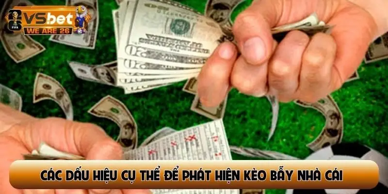 Các dấu hiệu cụ thể để phát hiện kèo bẫy nhà cái