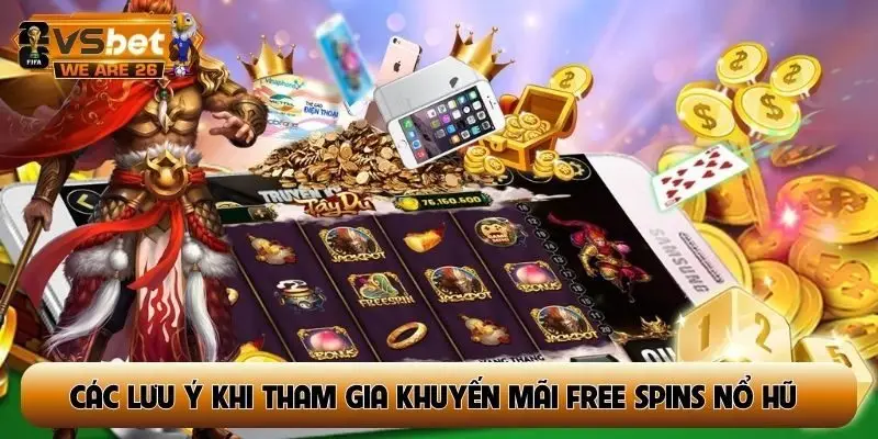 Các lưu ý khi tham gia khuyến mãi free spins nổ hũ
