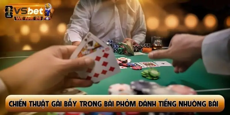 Chiến thuật gài bẫy trong bài Phỏm