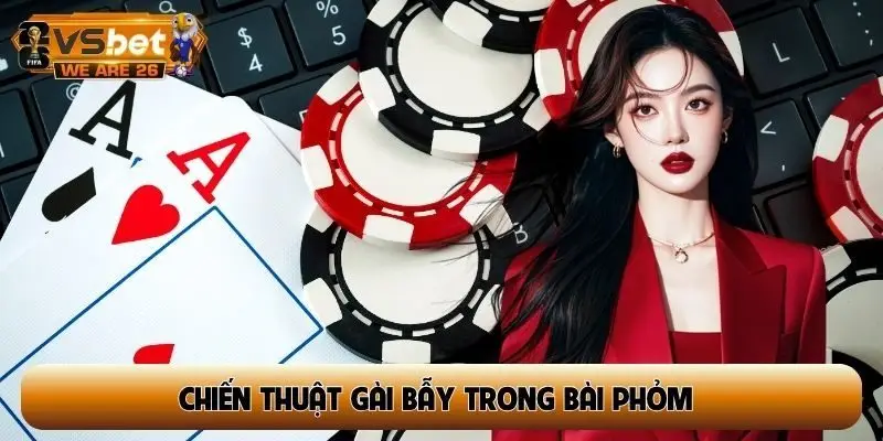 Chiến thuật gài bẫy trong bài Phỏm đánh tiếng nhường bài
