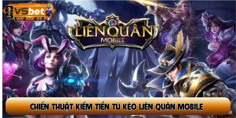 Chiến thuật kiếm tiền từ kèo Liên Quân Mobile ít người biết