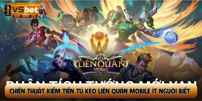 chiến thuật kiếm tiền từ kèo Liên Quân Mobile