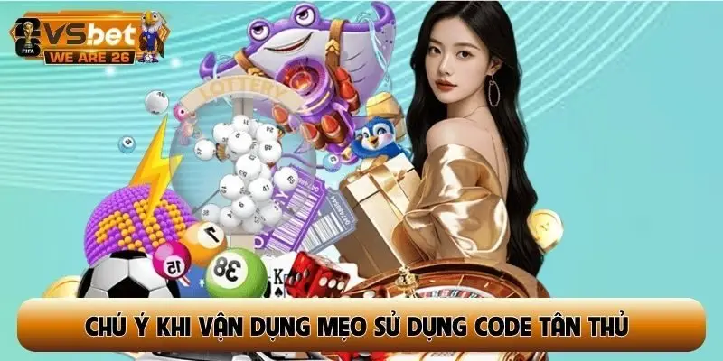 Chú ý khi vận dụng mẹo sử dụng code tân thủ để rút tiền thật