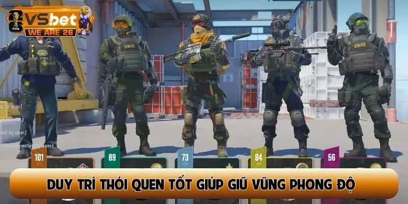 Duy trì thói quen tốt giúp người chơi giữ vững phong độ