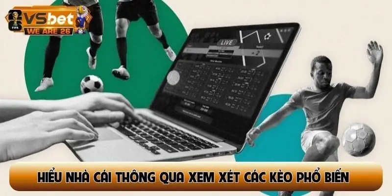 Hiểu nhà cái thông qua xem xét các kèo phổ biến