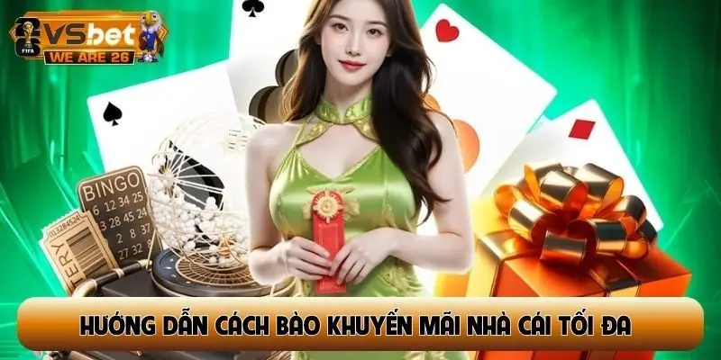 Hướng dẫn cách bào khuyến mãi nhà cái tối đa