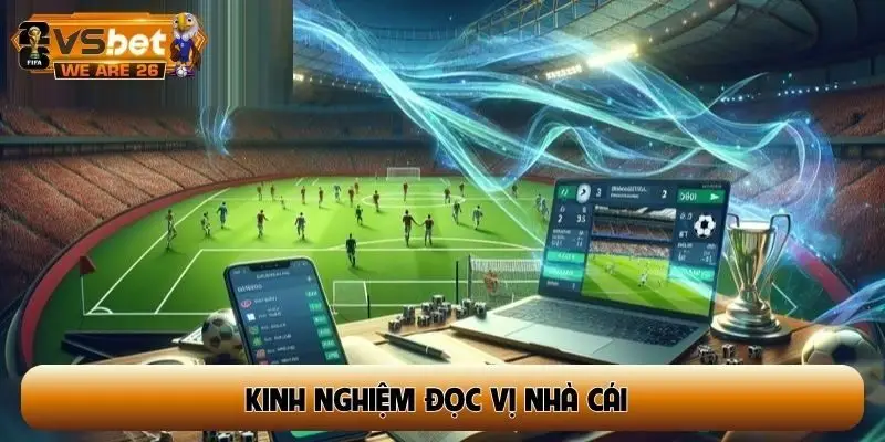 Kinh nghiệm đọc vị nhà cái