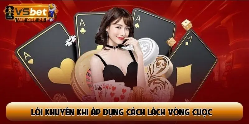 Lời khuyên khi áp dụng cách lách vòng cược casino hiệu quả nhất
