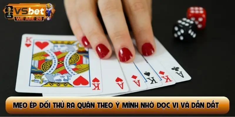Mẹo ép đối thủ ra quân theo ý mình nhờ đọc vị và dẫn dắt hành vi