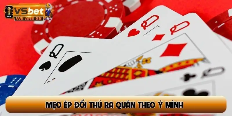 Mẹo ép đối thủ ra quân theo ý mình