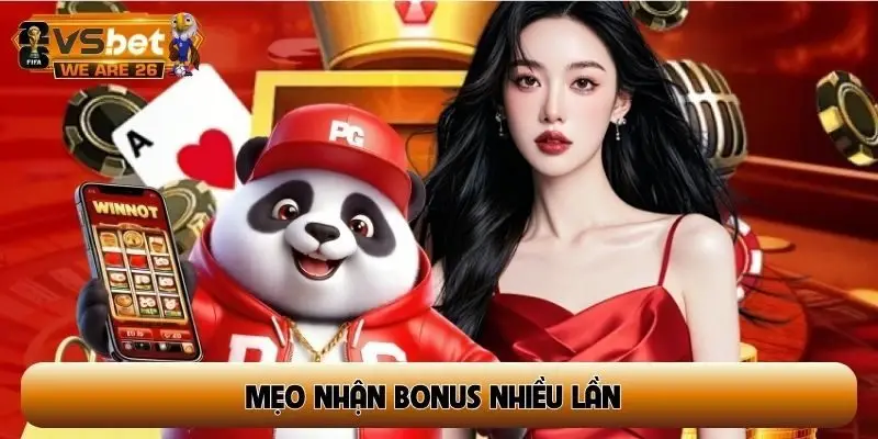 mẹo nhận bonus nhiều lần