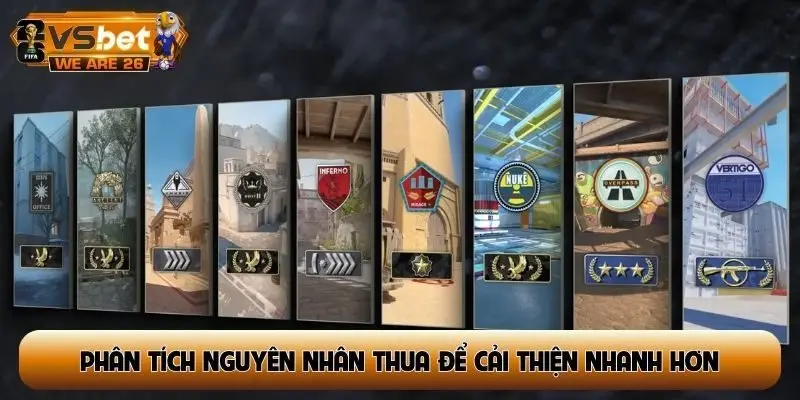 Phân tích nguyên nhân thua để cải thiện nhanh hơn