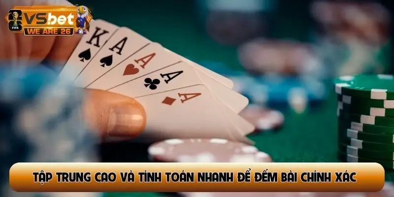 Tập trung cao và tính toán nhanh để đếm bài chính xác