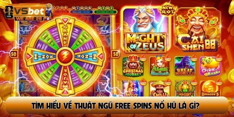 Tìm hiểu về thuật ngữ free spins nổ hũ là gì?