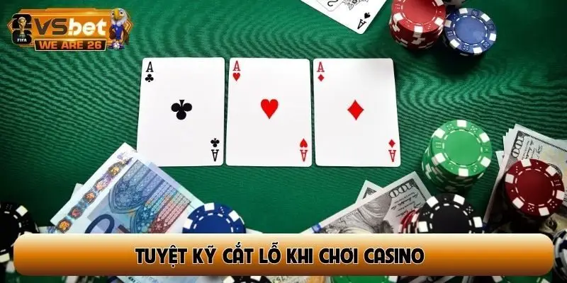 tuyệt kỹ cắt lỗ khi chơi Casino